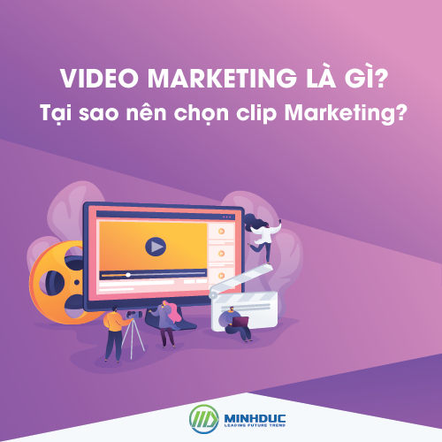 Video Marketing La Gi Tai Sao Nen Chon Clip Marketing 7